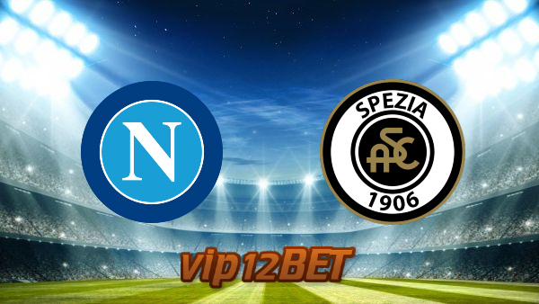 Soi kèo nhà cái Napoli vs Spezia – 00h00 – 07/01/2021