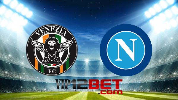 Soi kèo nhà cái Venezia vs Napoli – 21h00 – 06/02/2022