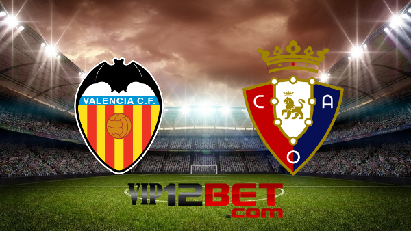 Soi kèo nhà cái Valencia vs Osasuna – 23h30 – 16/04/2022