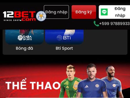 Tại sao bạn nên lựa chọn 12bet để chơi cá cược